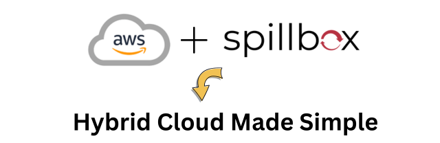 AWS + Spillbox: Hybrid Cloud Made Simple